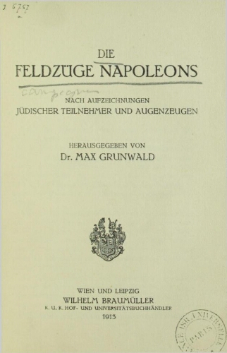 Die Feldzuge Napoleons : nach Aufzeichnungen judischer Teilnehmer und Augenzeugen